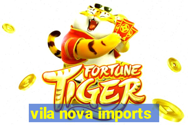 vila nova imports